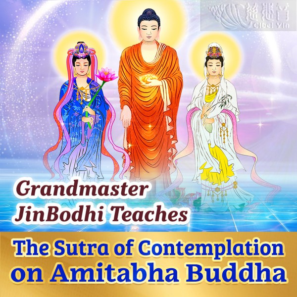 Grandmaster JinBodhi teaches “The Sutra of Contemplation on Amitabha Buddha”