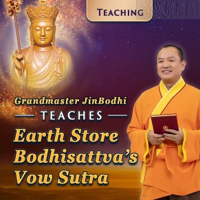 Grandmaster JinBodhi Teaches the “Earth Store Bodhisattva’s Vow Sutra”